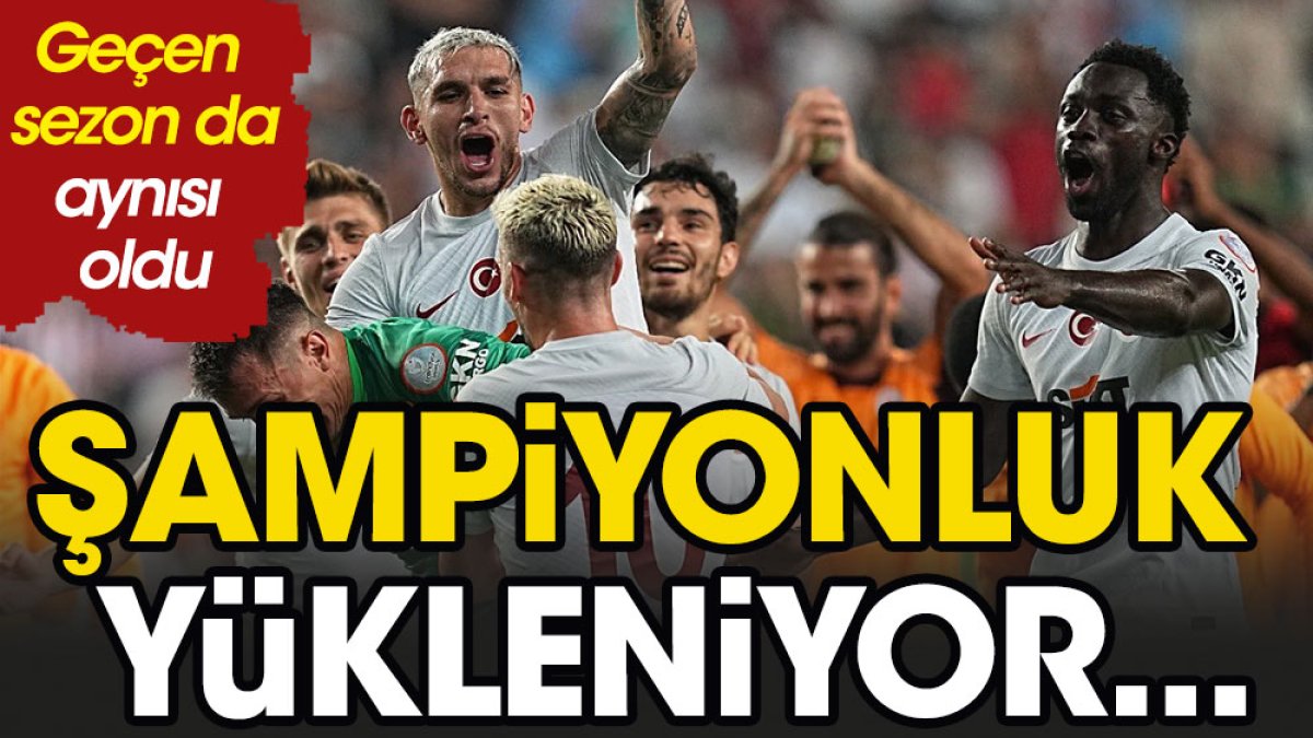 Galatasaray'da şampiyonluk alametleri. Geçen sezon da böyle lider oldu