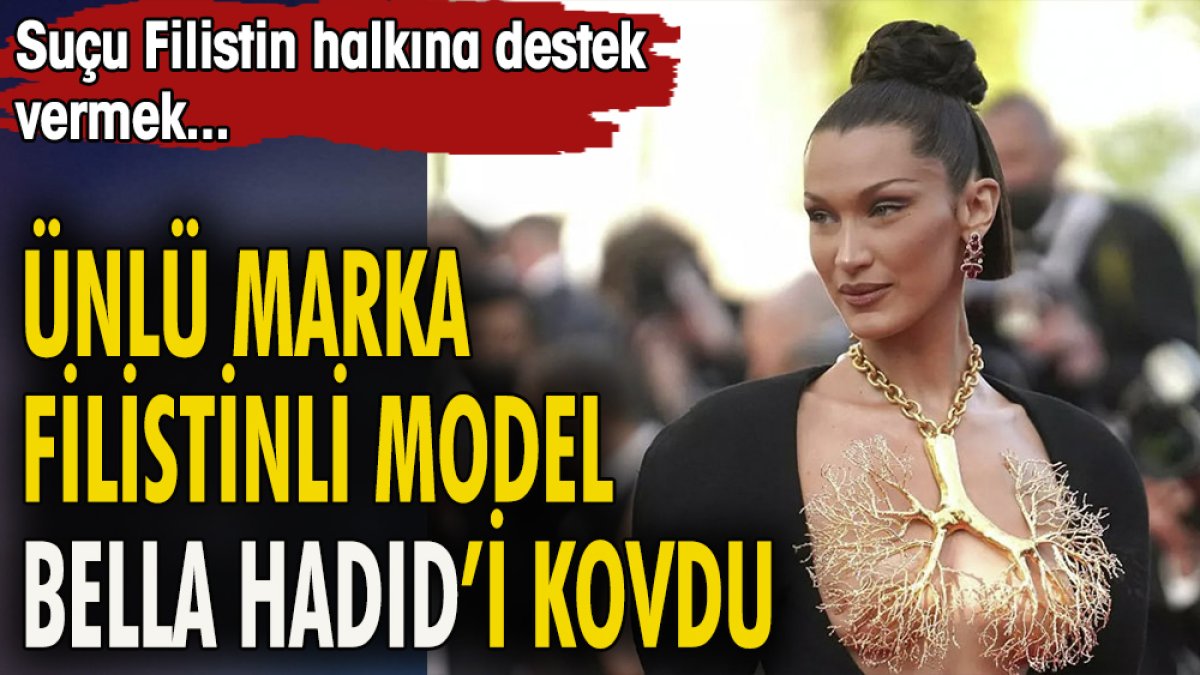 Ünlü marka Filistinli model Bella Hadid'i kovdu. Suçu Filistin halkına destek vermek