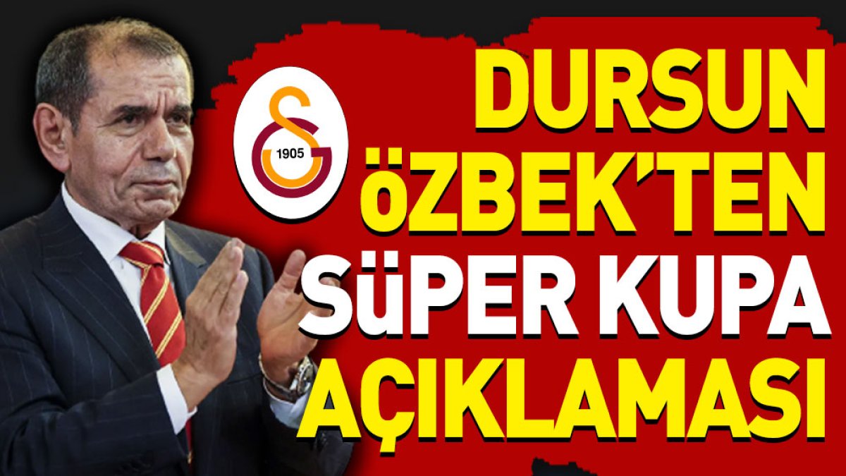 Dursun Özbek'ten Süper Kupa açıklaması: Ali Koç'a ağabey olarak tavsiyem...