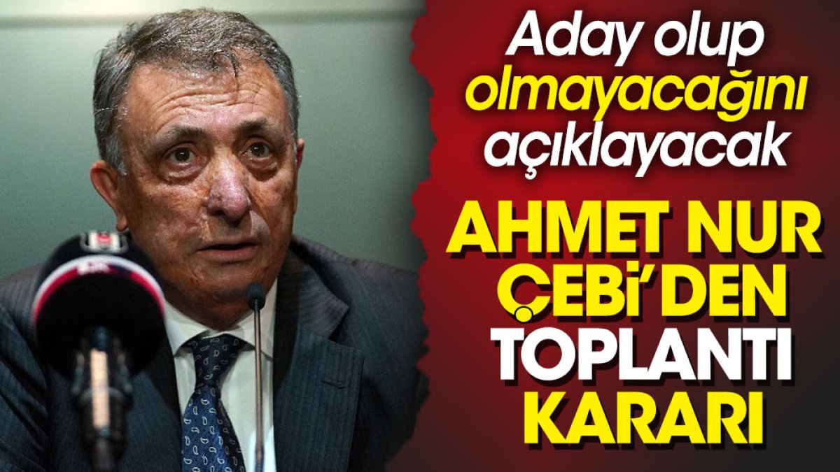 Ahmet Nur Çebi kararını verdi