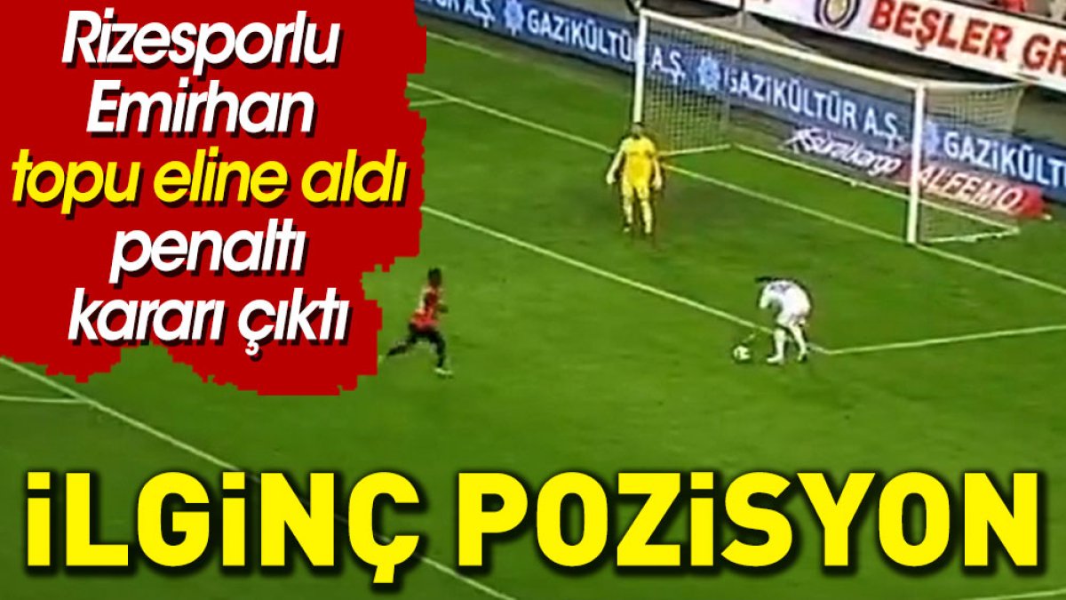 Süper Lig'de sahalarda ender görülen pozisyon: Rizesporlu Emirhan topu eline aldı hakem penaltı çaldı