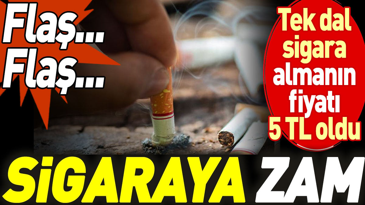 Sigaraya zam. Tek dal sigara almanın fiyatı 5 TL oldu