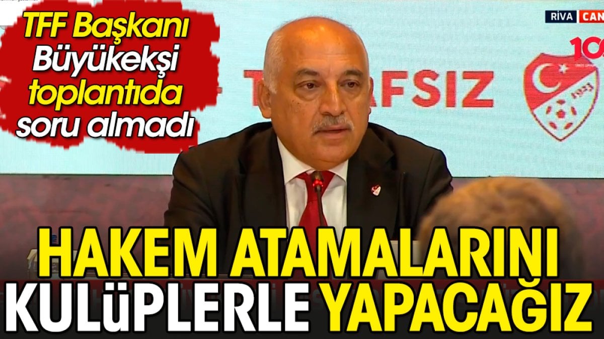 Hakem atamalarını kulüpler yapacak. TFF Başkanı canlı yayında açıkladı