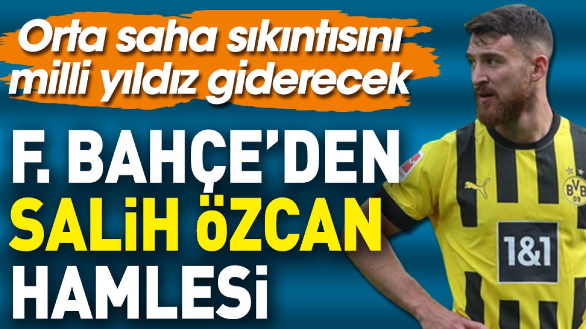 Fenerbahçe'den Salih Özcan bombası!
