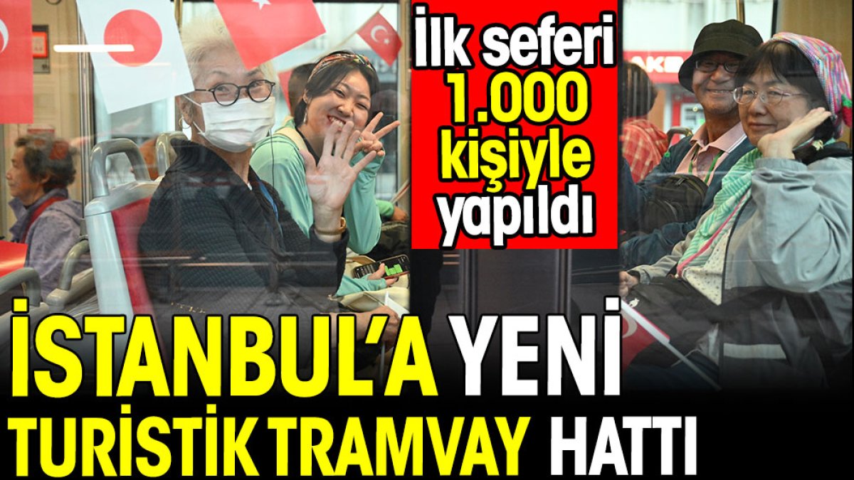 İstanbul'a yeni turistik tramvay hattı. İlk seferi 1000 kişiyle yapıldı