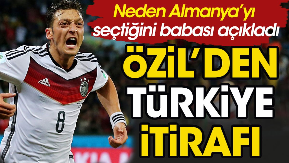 Mesut Özil'in neden Türkiye'yi seçmediği yıllar sonra ortaya çıktı