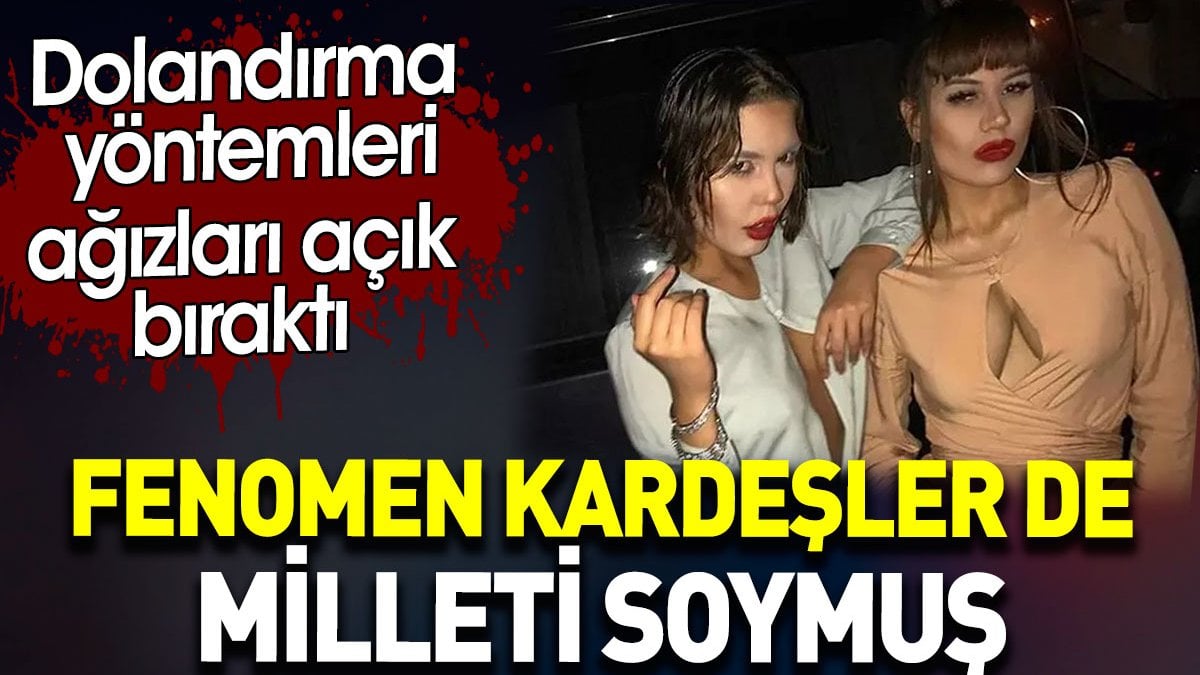 Bahar Candan ve Nihal Candan da milleti soymuş. Dolandırma yöntemleri ağızları açık bıraktı