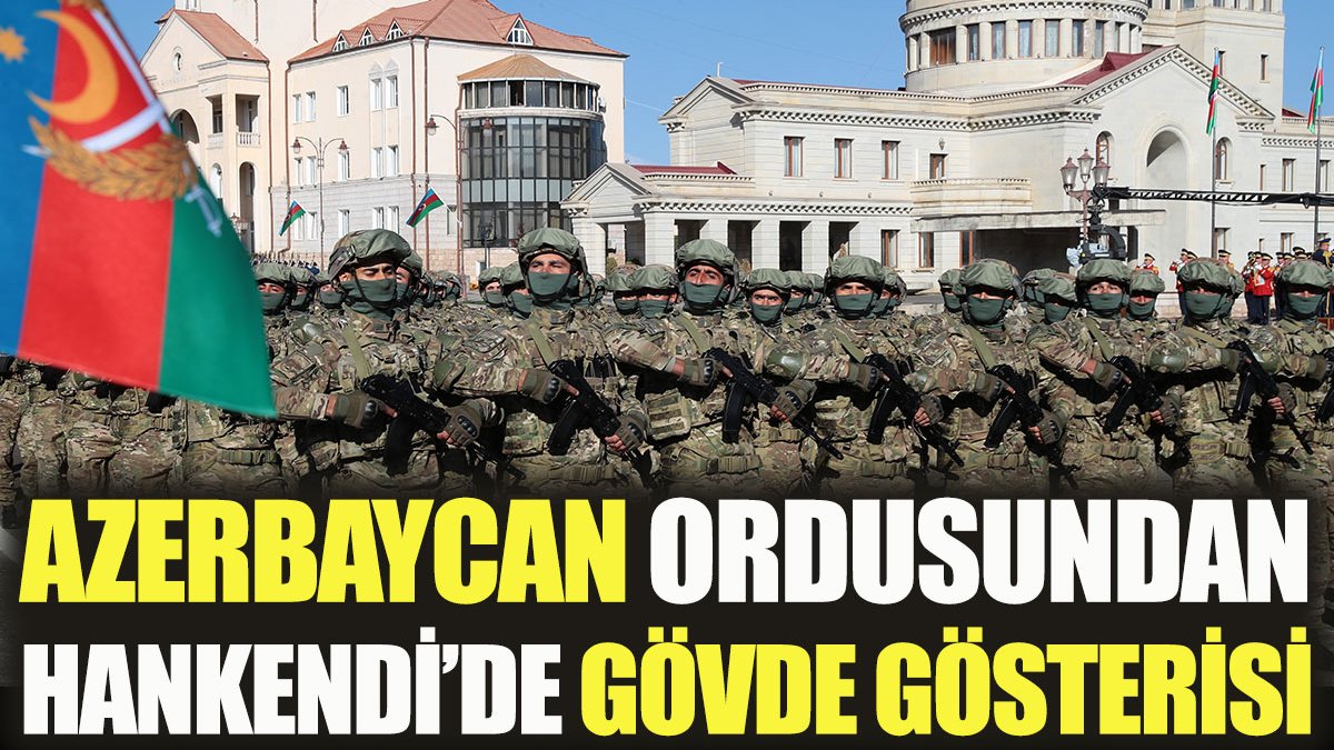 Azerbaycan ordusundan Hankendi'de gövde gösterisi