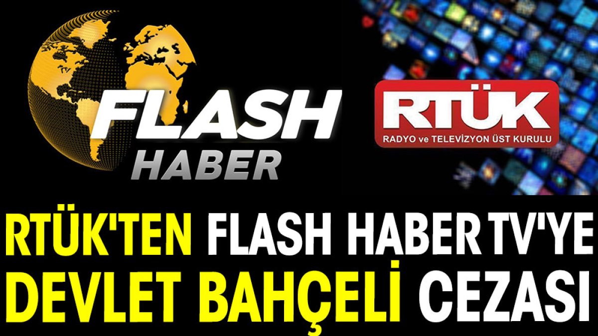 RTÜK'ten Flash Haber TV'ye Devlet Bahçeli cezası