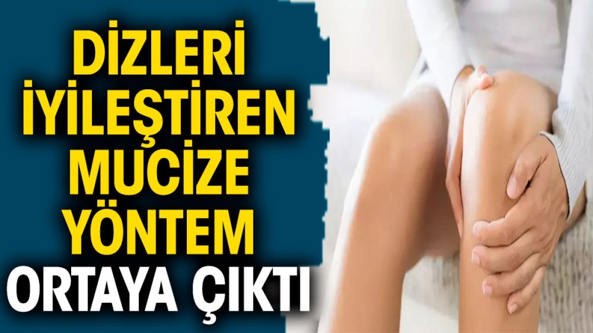 Dizleri iyileştiren mucize yöntem ortaya çıktı