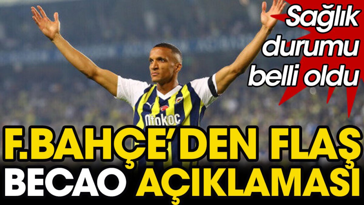 Fenerbahçe'den Becao açıklaması. Sağlık durumu belli oldu