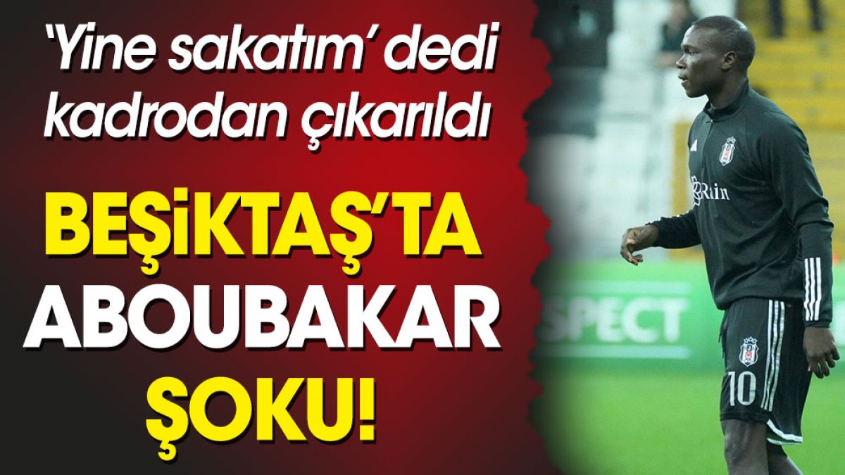 Son dakika Aboubakar şoku. Yine sakatım dedi kadrodan çıkarıldı