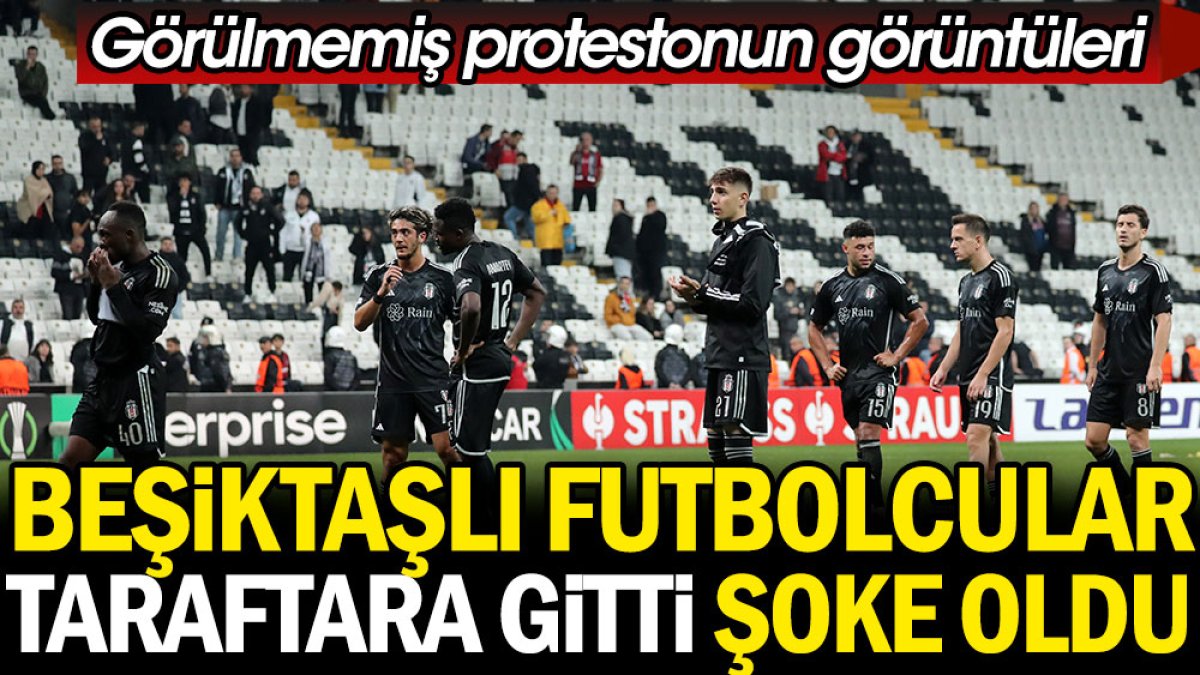 Beşiktaşlı futbolcular taraftara gitti şoke oldu. Görülmemiş protestonun görüntüleri