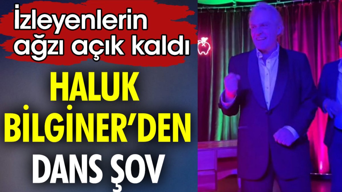 Haluk Bilginer’den dans şov. İzleyenlerin ağzı açık kaldı