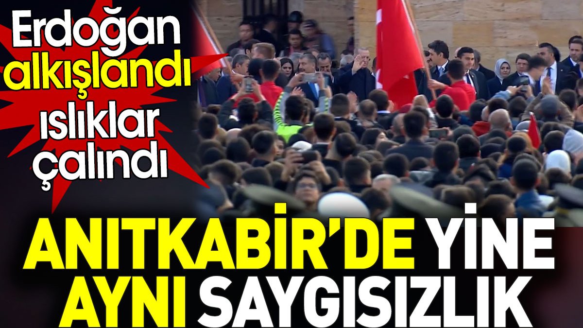 Anıtkabir’de yine aynı saygısızlık. Erdoğan alkışlandı ıslıklar çalındı