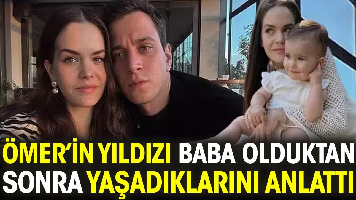 Ömer’in yıldızı Selahattin Paşalı baba olduktan sonra yaşadıklarını anlattı