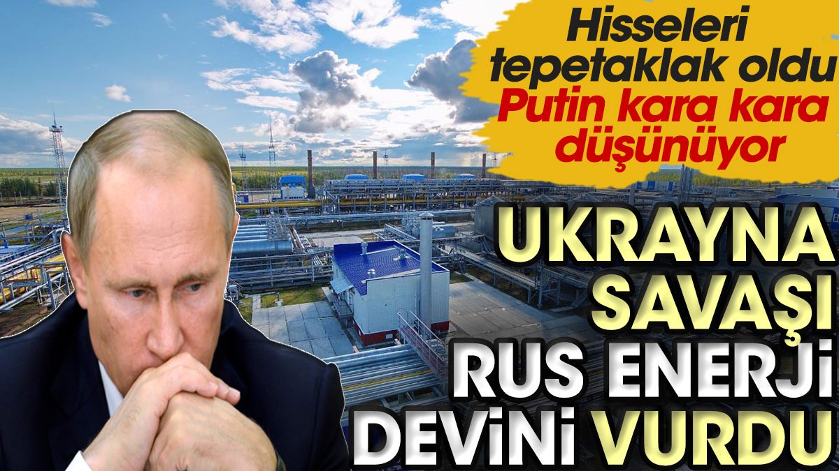 Ukrayna savaşı dünya enerji devi Gazprom’u vurdu. Hisseleri tepetaklak oldu. Putin kara kara düşünüyor