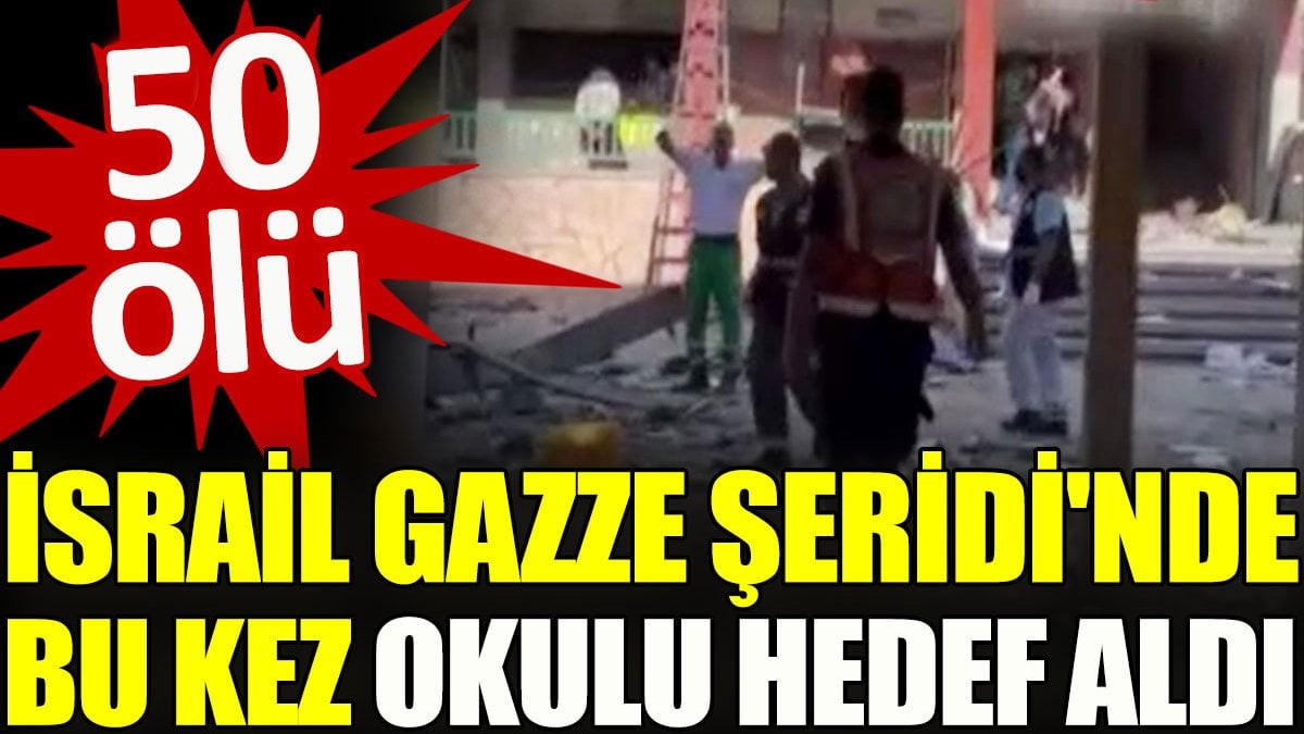 İsrail Gazze şeridi'nde bu kez okulu hedef aldı