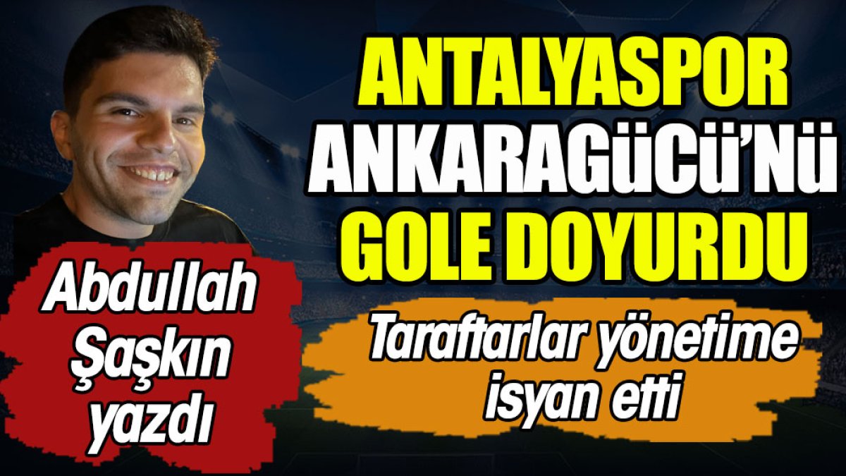 Antalyaspor Ankaragücü'nü gole doyurdu. Abdullah Şaşkın yazdı
