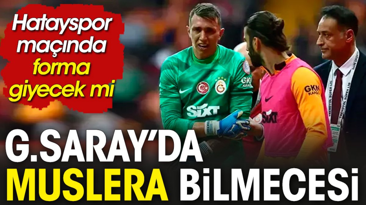 Galatasaray'da Muslera bilmecesi