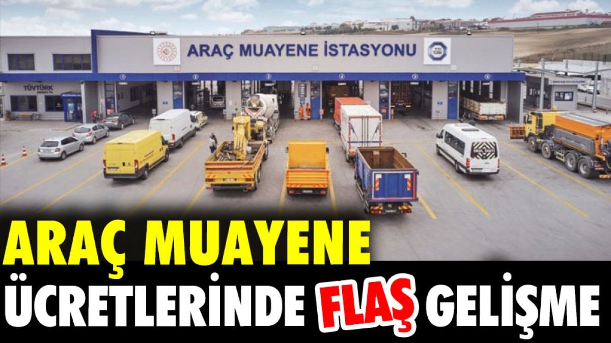 Araç muayene ücretlerinde flaş gelişme