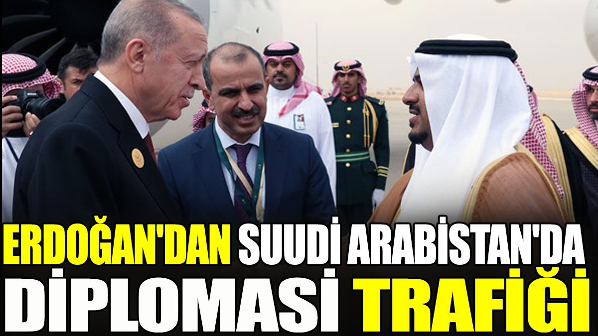 Erdoğan’dan Suudi Arabistan’da diplomasi trafiği