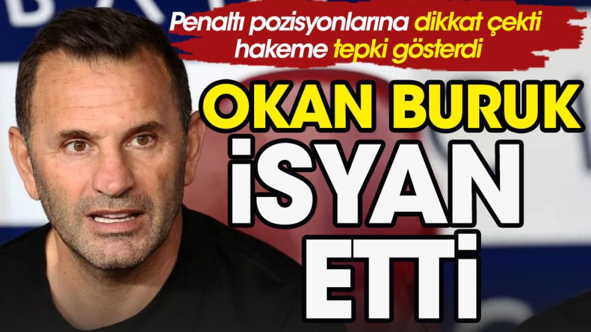 Okan Buruk isyan etti