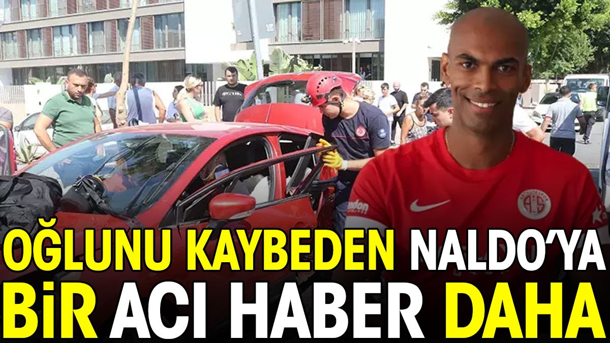 Altra triste notizia per Naldo dell’Antalyaspor, che ha perso il figlio.