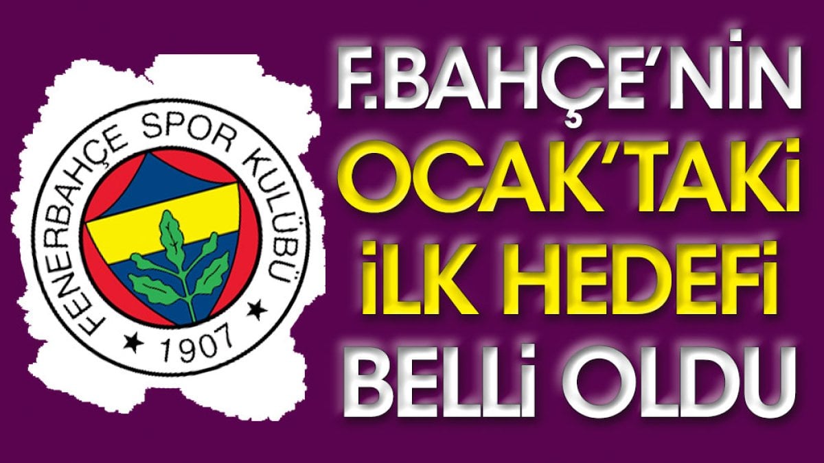 Fenerbahçe'nin ara transferdeki hedefi belli oldu