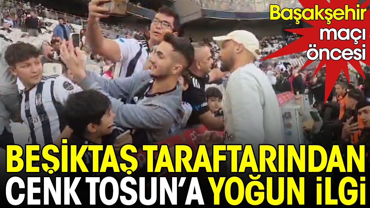 Beşiktaş taraftarından Cenk Tosun'a yoğun ilgi