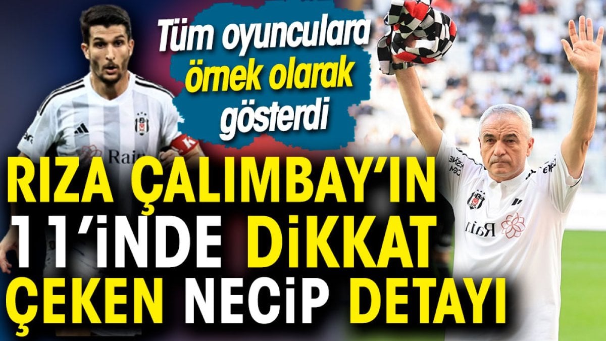 Rıza Çalımbay'ın ilk 11'inde dikkat çeken Necip Uysal detayı. Tüm futbolculara örnek olarak gösterdi