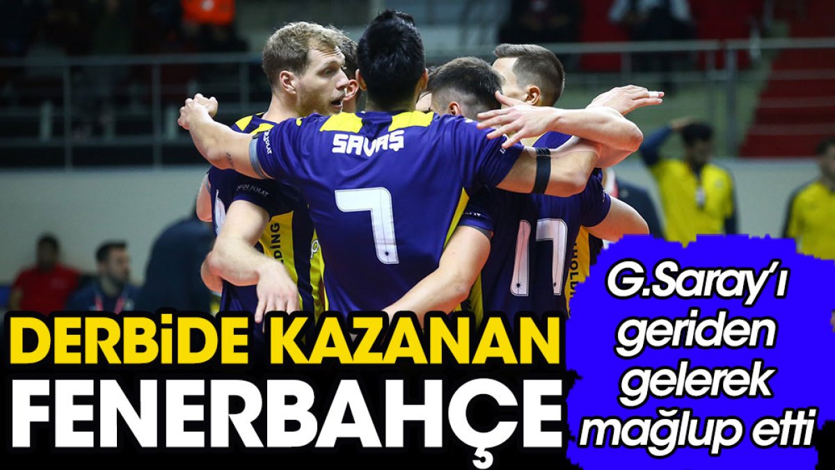 Derbide kazanan Fenerbahçe. Galatasaray'ı geriden gelerek yendi