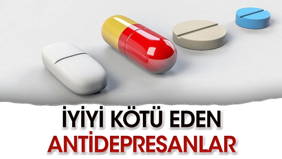 Antidepresanlar iyiyi hasta yapabiliyor
