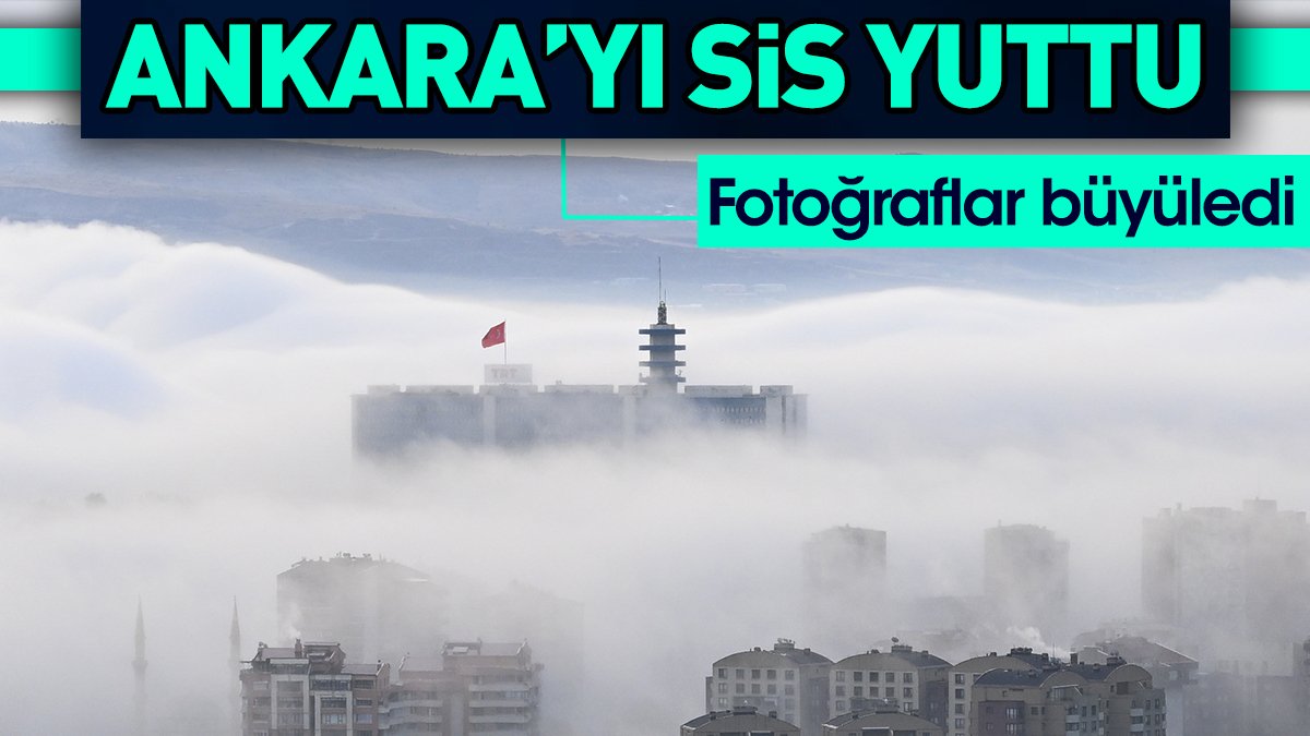 Ankara'yı sis yuttu. Fotoğraflar büyüledi