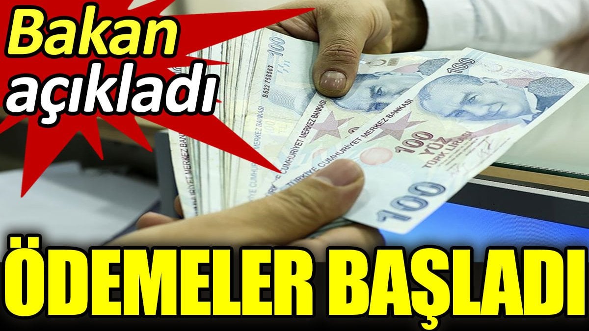 Bakan açıkladı. Ödemeler bugün hesaplara yatıyor