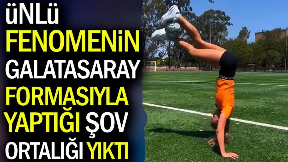 Dünyaca ünlü fenomen Lia Lewis Gribius'in Galatasaray formasıyla yaptığı şov ortalığı yıktı
