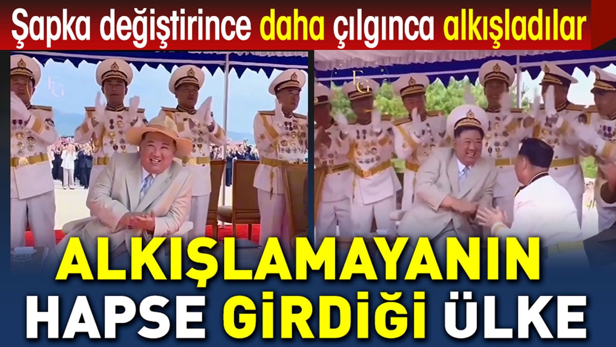 Alkışlamayanın hapse girdiği ülke. Şapka değiştirince daha çılgınca alkışladılar