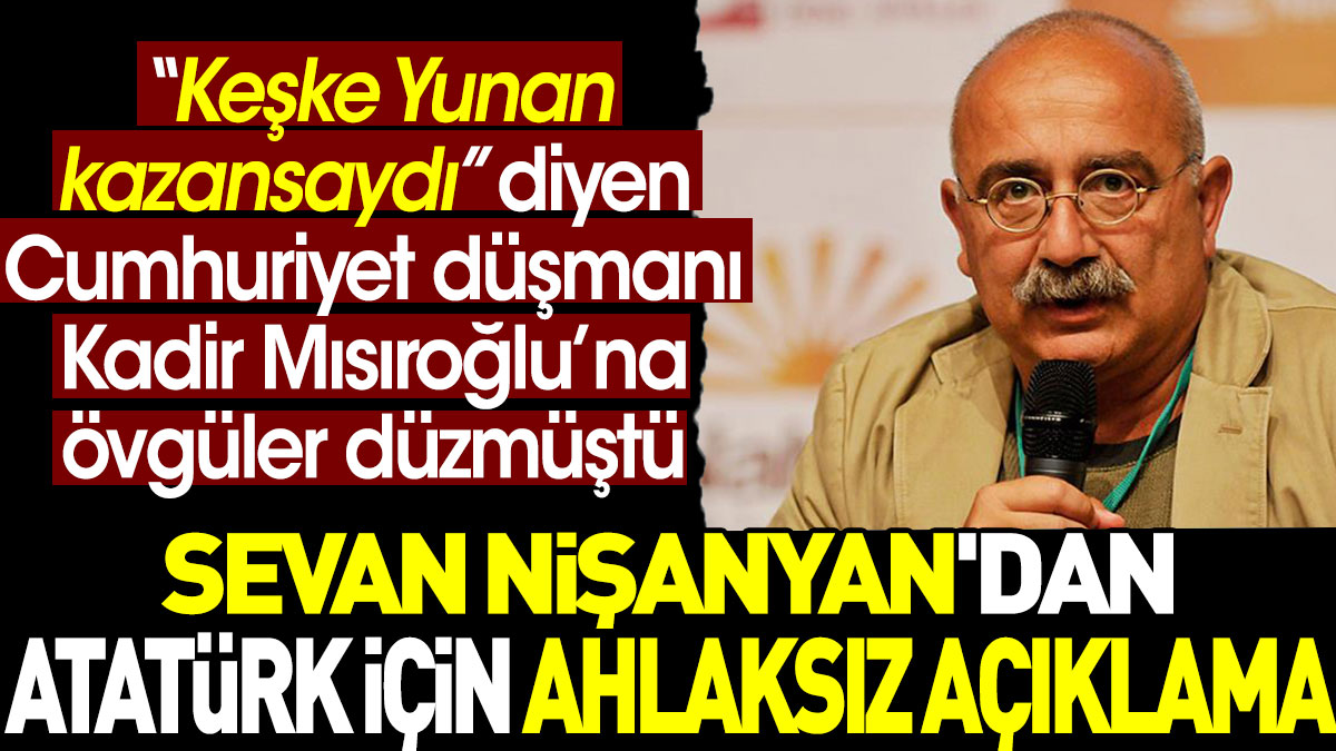 Sevan Nişanyan'dan Atatürk için ahlaksız açıklama