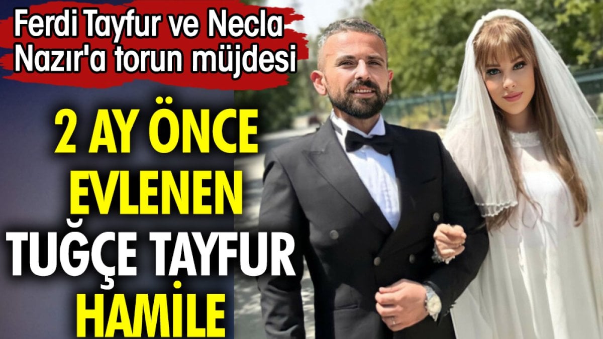 Ferdi Tayfur ve Necla Nazır'a torun müjdesi. Tuğçe Tayfur hamile olduğunu duyurdu