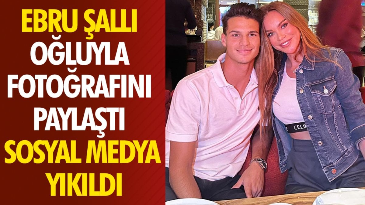 Ebru Şallı oğluyla fotoğrafını paylaştı sosyal medya yıkıldı