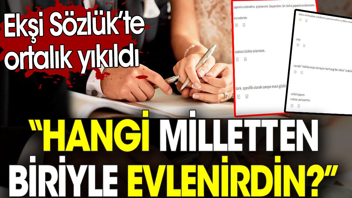 Hangi milletten biriyle evlenirdin? Ekşi Sözlük’te ortalık yıkıldı