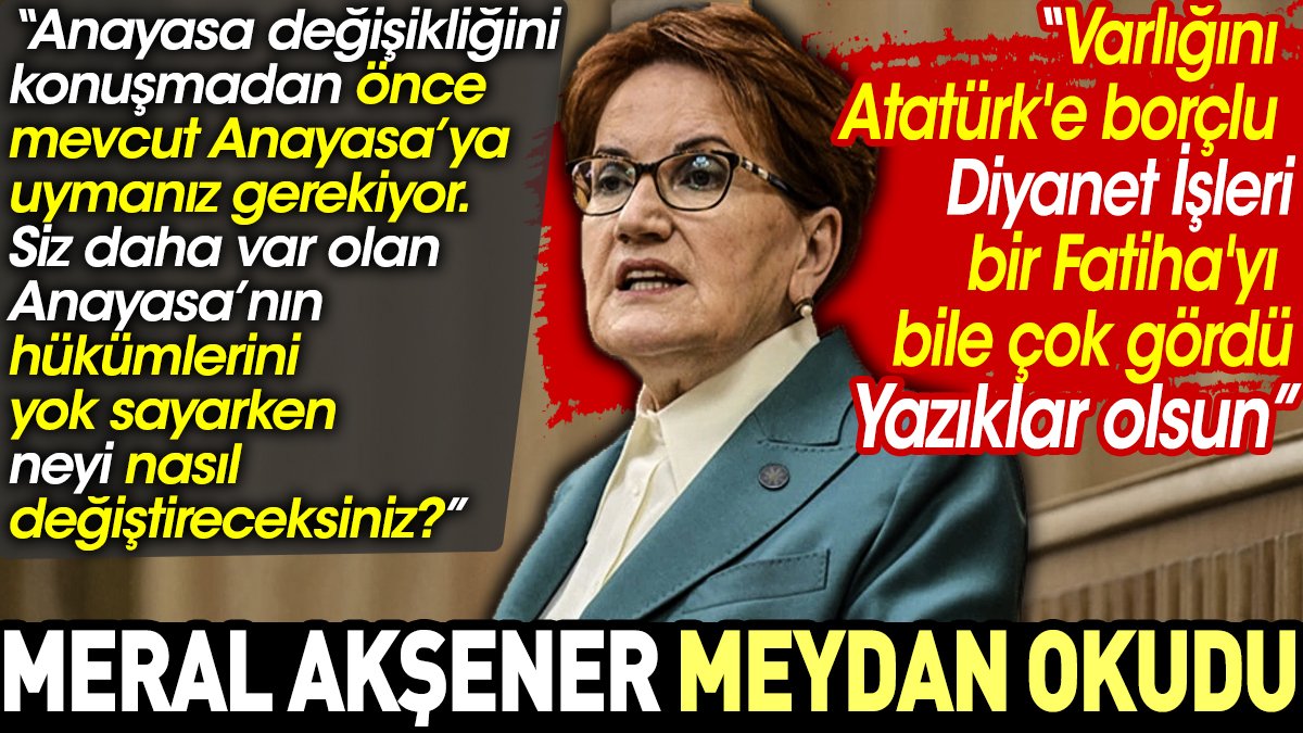 Meral Akşener Atatürk'e bir Fatiha bile okumayan Diyanet'e meydan okudu