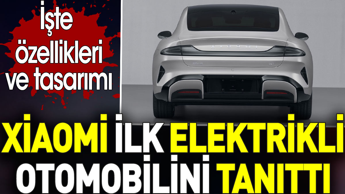 Xiaomi ilk elektrikli otomobilini tanıttı