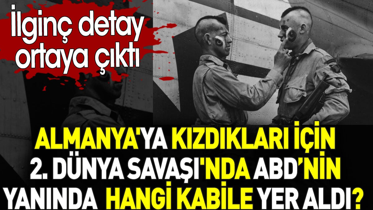 İkinci Dünya Savaşı'nda ABD’nin yanında yer alan Kızıldereli Kabile kim? Ekşi Şeyler'deki detay ortaya çıktı