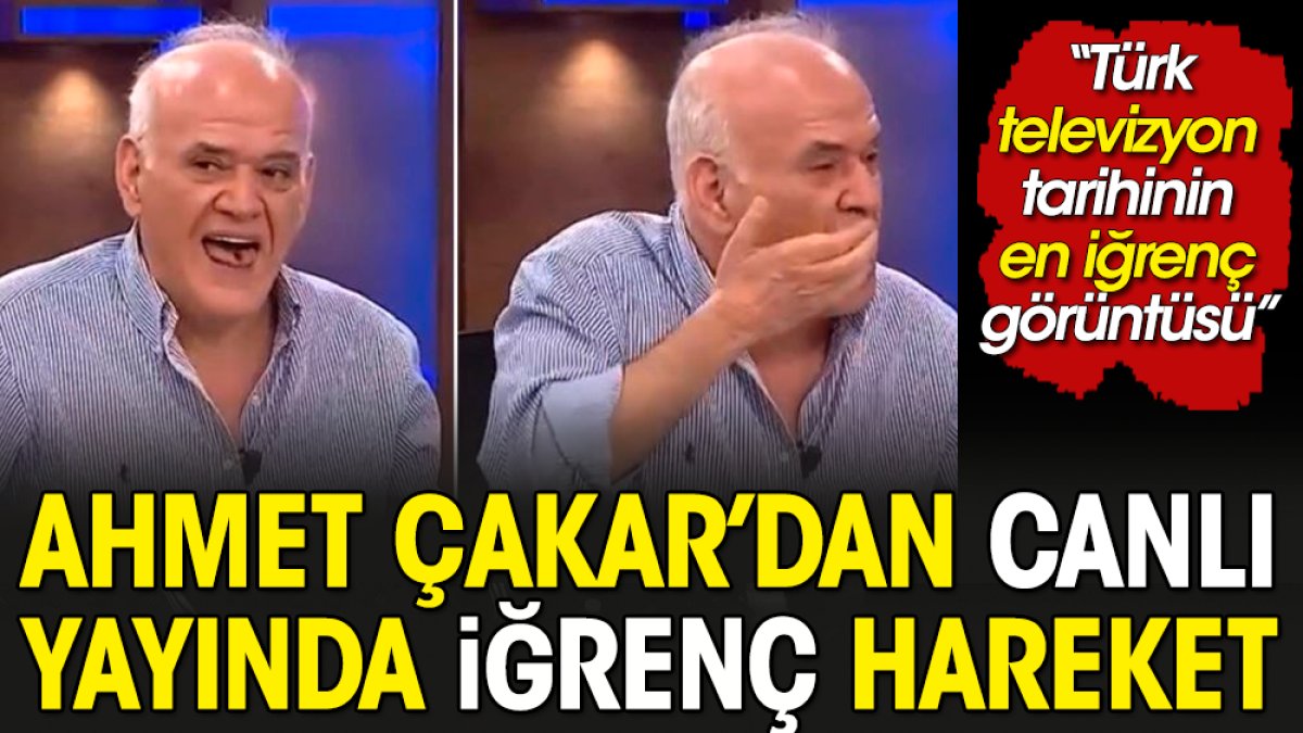 Ahmet Çakar'ın canlı yayındaki hareketi mide bulandırdı: Türk televizyon tarihinin en iğrenç görüntüsü