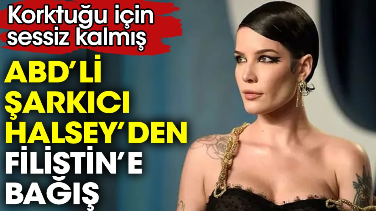 ABD'li şarkıcı Halsey'den Filistin'e bağış. Korktuğu için sessiz kalmış