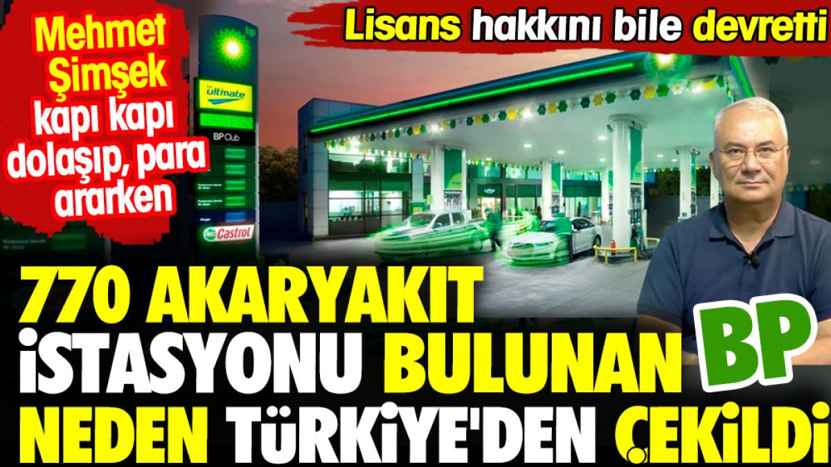 770 istasyonu bulunan BP neden Türkiye'den çekildi. Ekonomi Yazarı Remzi Özdemir açıkladı