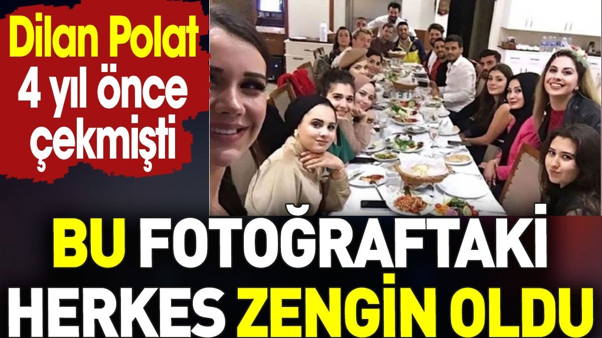 Dilan Polat’ın çektiği bu fotoğraftaki herkes zengin oldu. Fenomenler sofrası