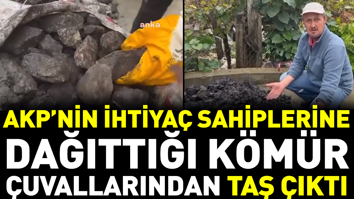AKP’nin ihtiyaç sahiplerine dağıttığı kömür çuvallarından taş çıktı
