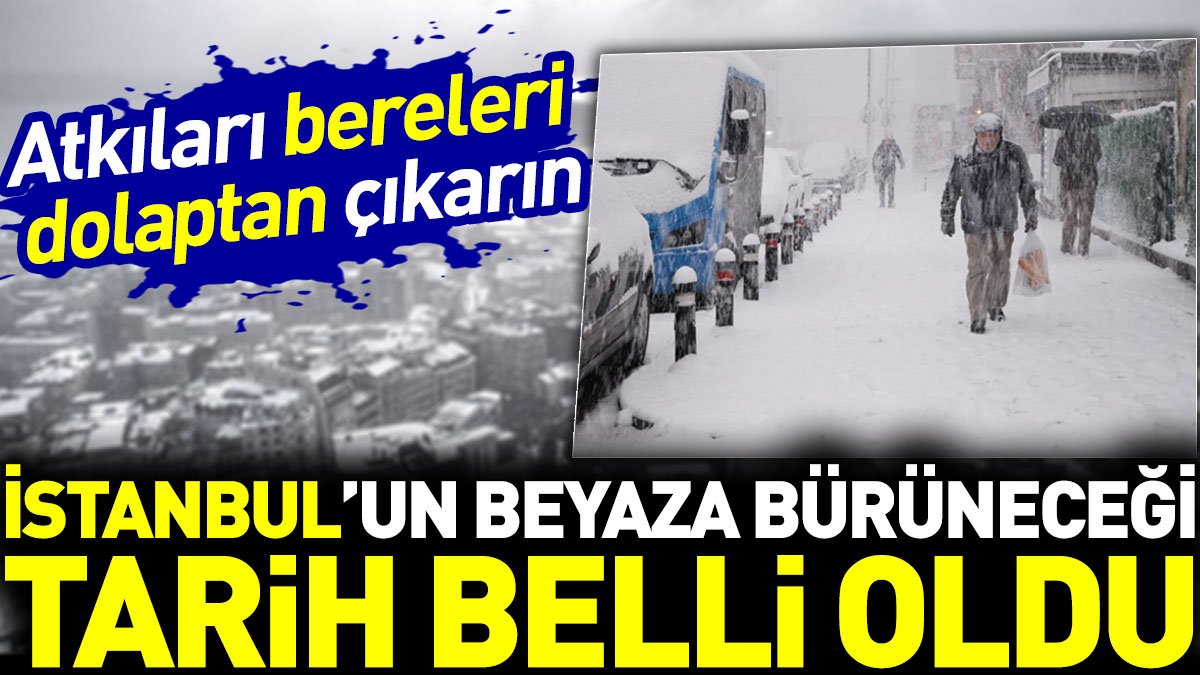 İstanbul'da kar yağacağı tarih belli oldu. Atkıları bereleri dolaptan çıkarın
